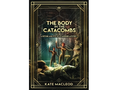 Livro The Body In The Catacombs A Ritchie And Fitz Sci-fi Murder Mystery De Kate Macleod (inglês)