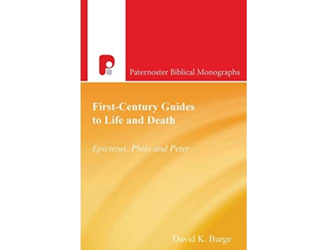 Livro FirstCentury Guides to Life and Death Epictetus Philo and Peter Paternoster Biblical Monographs de David K Burge (Inglês)