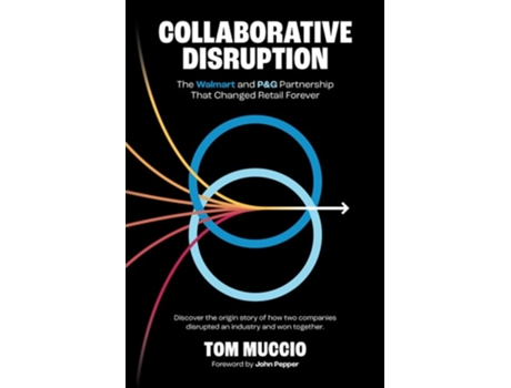 Livro Collaborative Disruption The Walmart and PampG Partnership That Changed Retail Forever de Tom Muccio (Inglês)