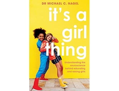 Livro Its a Girl Thing Understanding the Neuroscience Behind Educating and Raising Girls de Michael C Nagel (Inglês)