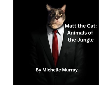 Livro Matt The Cat Animals Of The Jungle De Michelle Murray (inglês)