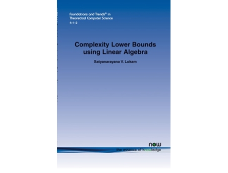 Livro Complexity Lower Bounds Using Linear Algebra De Satyanarayana V Lokam (inglês)