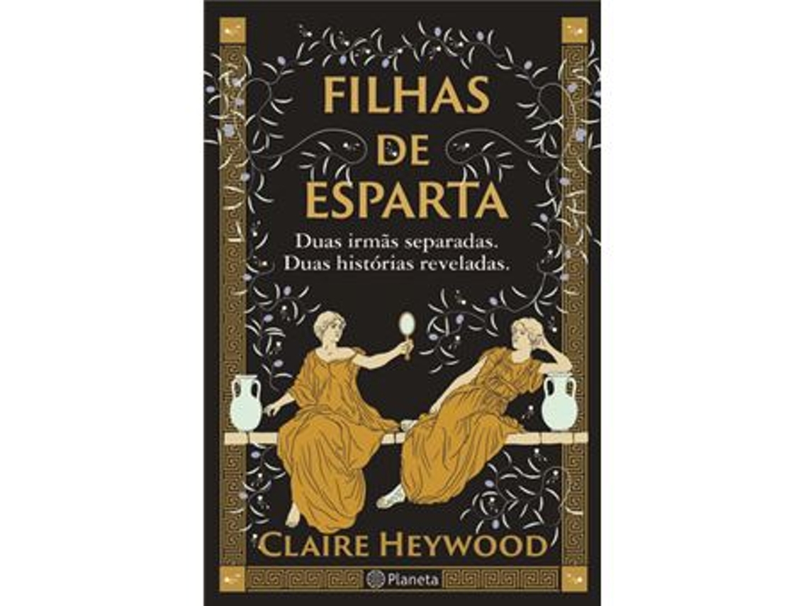 Livro Filhas de Esparta - Duas Irmãs separadas. Duas histórias reveladas de Claire Heywood (Português)