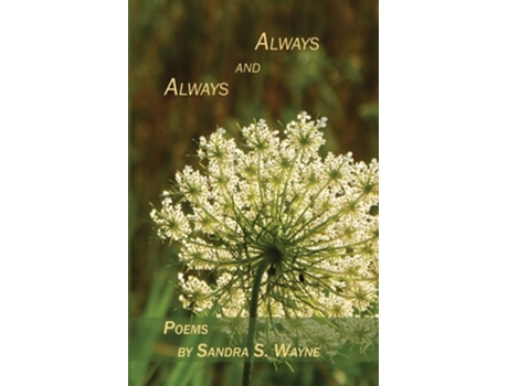 Livro Always And Always Poems De Sandra S Wayne (inglês)