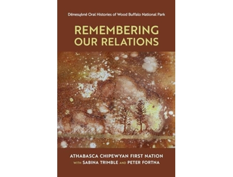 Livro Remembering Our Relations de Athabasca Chipewyan First Nation (Inglês)