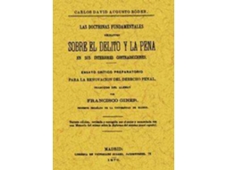 Livro Las Doctrinas Fundamentales Reinantes Sobre El Delito Y La Pena de Carlos David Augusto Röder (Espanhol)