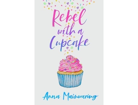 Livro Rebel with a Cupcake de Anna Mainwaring (Inglês)