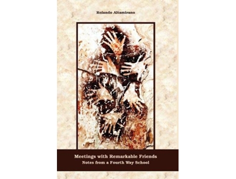Livro Meetings with Remarkable Friends Notes from a Fourth Way School de Rolando Altamirano (Inglês)