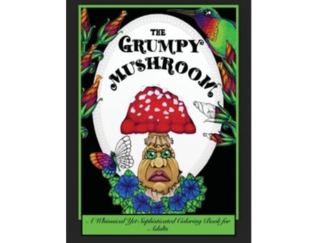 Livro The Grumpy Mushroom A Whimsical Yet Sophisticated Coloring Book For Adults De Drew Jessycka (inglês)