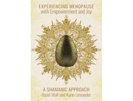 Livro Quotexperiencing Menopause With Empowerment And Joy A Shamanic Approach De Wolf, Razel Et Al. (inglês)