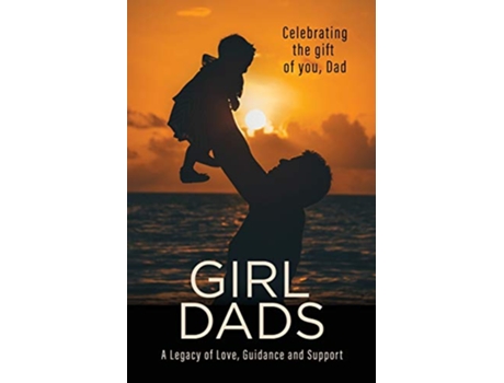 Livro Girl Dads A Legacy of Love Guidance and Support de Linda Newlin Betsy Myers (Inglês)