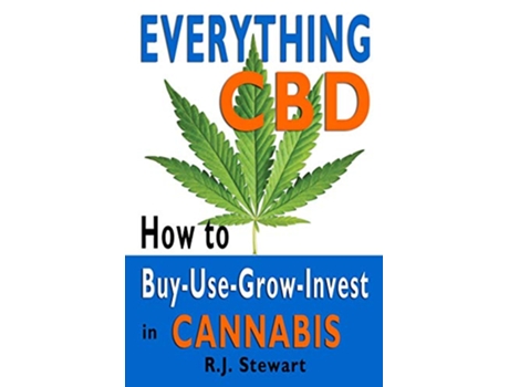 Livro Everything CBD How to BuyUseGrowInvest in Cannabis de R J Stewart (Inglês)
