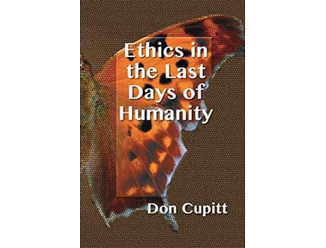 Livro Ethics in the Last Days of Humanity de Don Cupitt (Inglês)