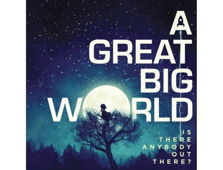 CD A Great Big Worlds There Anybody Out There