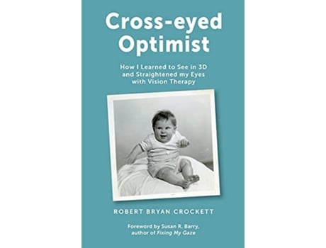 Livro Crosseyed Optimist How I Learned to See in 3D and Straightened my Eyes with Vision Therapy de Robert Bryan Crockett (Inglês)