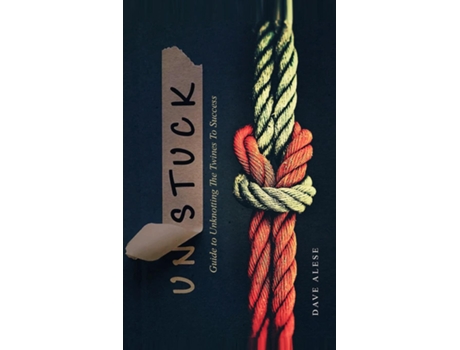 Livro UNSTUCK A Guide to Unknotting the Twines to Success de Dave Alese (Inglês)