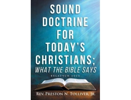 Livro Sound Doctrine For Todays Christians What The Bibles Says De Rev Preston N Tolliver Jr (inglês)