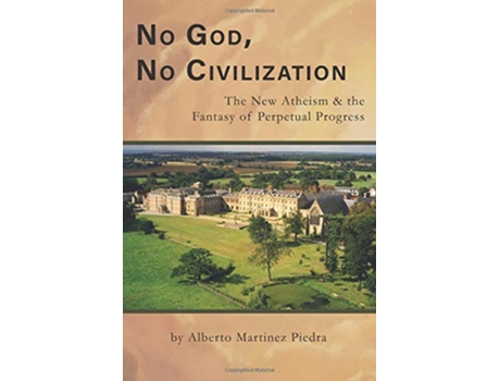 Livro No God No Civilization de Dr Alberto Martinez Piedra (Inglês)