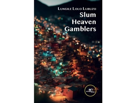Livro Slum Heaven Gamblers de Lungile Lolo Lubuzo (Inglês)