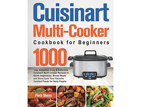 Livro Cuisinart MultiCooker Cookbook for Beginners de Fiech Shems (Inglês)