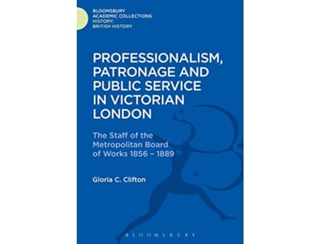 Livro Professionalism, Patronage and Public Service in Victorian London de Gloria Clifton (Inglês - Capa Dura)