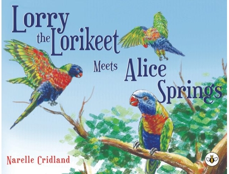 Livro Lorry The Lorikeet Meets Alice Springs De Narelle Cridland (inglês)