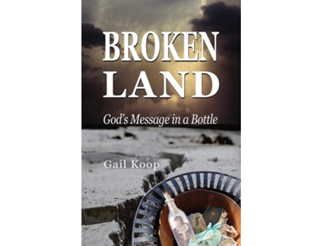 Livro Broken Land Gods Message In A Bottle De Gail Koop (inglês)