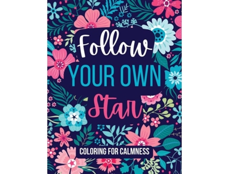 Livro Follow Your Own Star Coloring For Calmness De Yolanda Pigatt (inglês)
