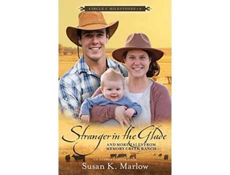 Livro Stranger in the Glade And More Tales from Memory Creek Ranch Circle C Milestones 6 de Susan K Marlow (Inglês)