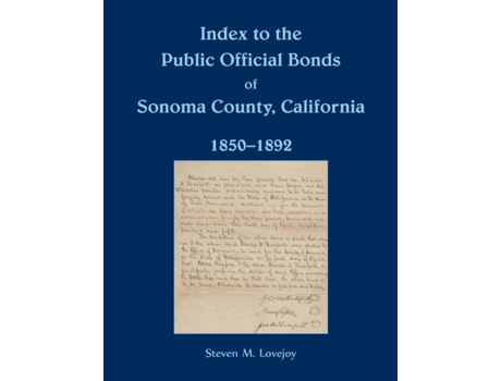Livro Index to the Public Official Bonds of Sonoma County, California, 1850-1892 Steven Lovejoy (Inglês)