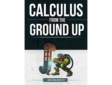 Livro Calculus from the Ground Up de Jonathan Laine Bartlett (Inglês - Capa Dura)