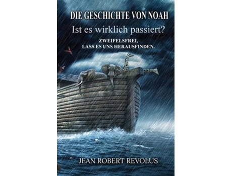 Livro Die Geschichte von Noah Ist sie wirklich passiert? de Jean Robert Revolus (Inglês)