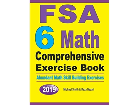 Livro Fsa 6 Math Comprehensive Exercise Book Abundant Math Skill Building Exercises De Michael Smith E Reza Nazari (inglês)