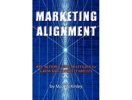 Livro Marketing Alignment Breakthrough Strategies For Growth And Profitability De Mac Mckinley (inglês)