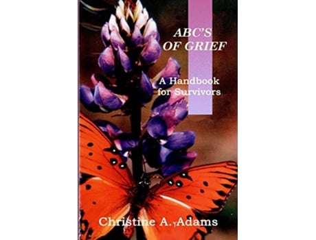 Livro ABCS OF GRIEF A Handbook for Survivors de Adams Christine A (Inglês)