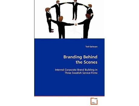 Livro Branding Behind the Scenes Internal Corporate Brand Building in Three Swedish Service Firms de Ted Karlsson (Inglês)