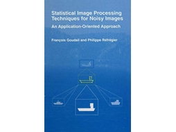 Livro Statistical Image Processing Techniques for Noisy Images An ApplicationOriented Approach de Phillipe Réfrégier François Goudail (Inglês)