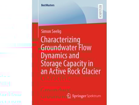 Livro Characterizing Groundwater Flow Dynamics And Storage Capacity In An Active Rock Glacier De Simon Seelig (inglês)
