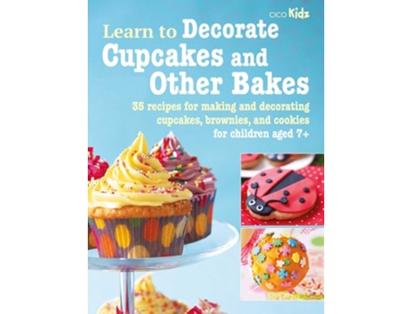 Livro Learn to Decorate Cupcakes and Other Bakes de CICO Books (Inglês)