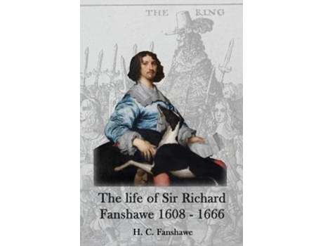 Livro The Life of Sir Richard Fanshawe, 1608-1666 de H C Fanshawe (Inglês)