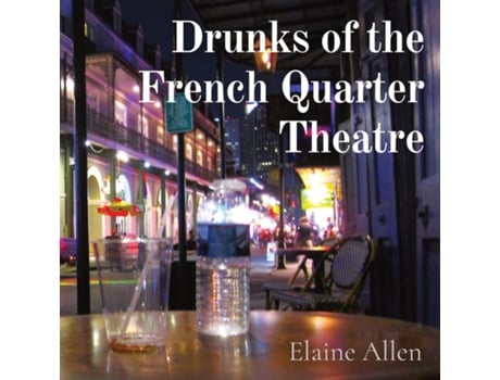 Livro Drunks of the French Quarter Theatre de Elaine Allen (Inglês)