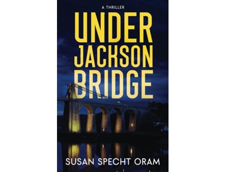 Livro Under Jackson Bridge A thriller de Susan Specht Oram (Inglês)