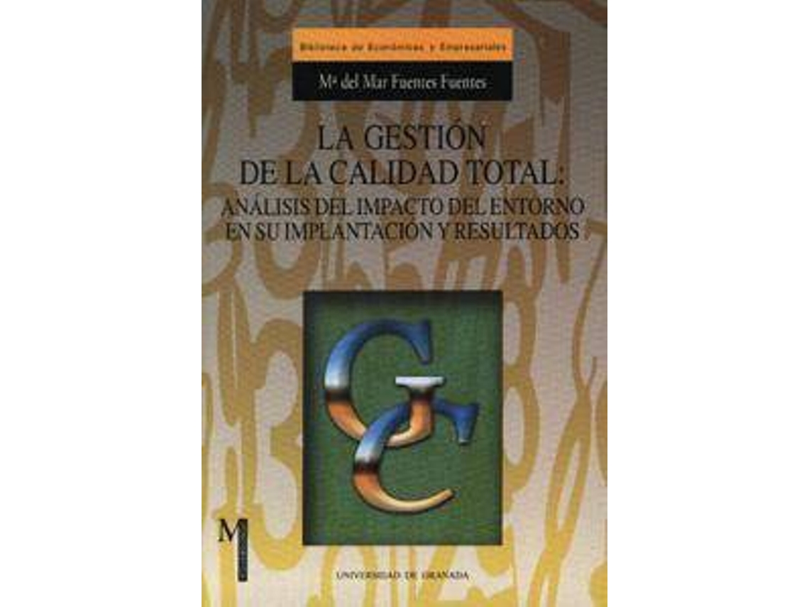 Livro La gestión de la calidad total análisis del impacto del entorno en su implantación y resultados de Fuentes e Mª (Espanhol)