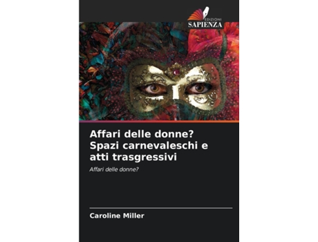 Livro Affari delle donne? Spazi carnevaleschi e atti trasgressivi de Caroline Miller (Inglês)