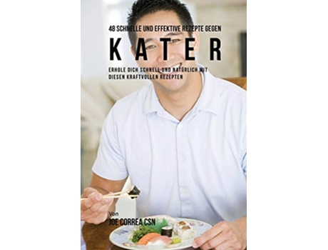 Livro 48 Schnelle Und Effektive Rezepte Gegen Kater Erhole Dich Schnell Und Natürlich Mit Diesen Kraftvollen Rezepten De Joe Correa (alemão)