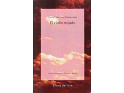 Livro El Violín Mojado de Javier Sánchez Menéndez (Espanhol)