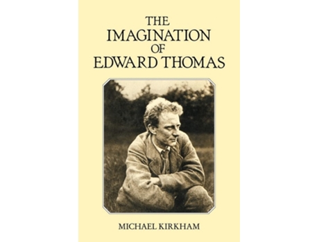Livro The Imagination of Edward Thomas de Michael Kirkham (Inglês)