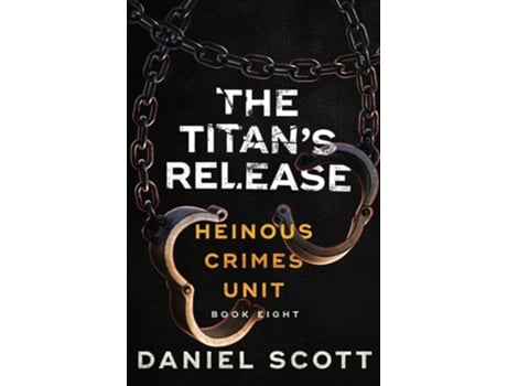 Livro The Titans Release Heinous Crimes Unit Book 8 de Daniel Scott (Inglês)