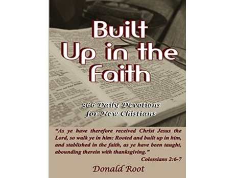 Livro Built Up In The Faith 366 Daily Devotions For New Christians De Donald Root (inglês)