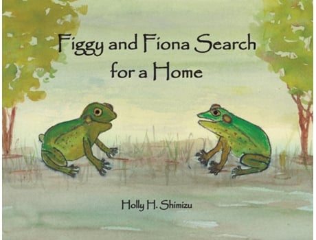 Livro Figgy And Fiona Search For A Home De Shimizu, Holly Et Al. (inglês)